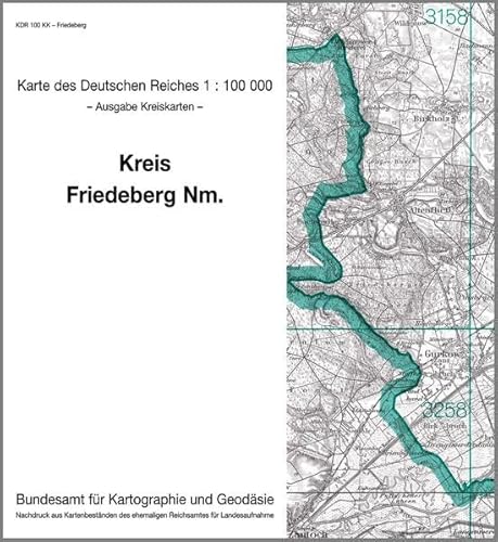 Friedeberg in der Neumark: Karte des Deutschen Reiches 1:100.000, Kreiskarte (Karte des Deutschen Reiches. Kreiskarten: 1:100000. Nachdruck aus ... ehemaligen Reichsamtes für Landesaufnahme) von Bundesamt f. Kartographie u. Geodäsie