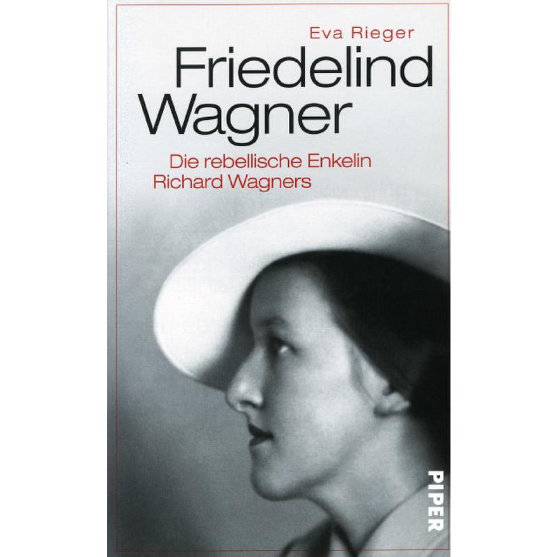 Friedelind Wagner - die rebellische Enkelin Richard Wagners
