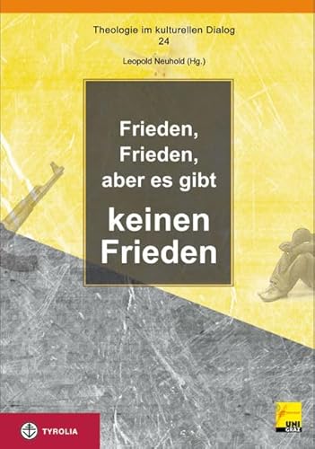 Frieden, Frieden, aber es gibt keinen Frieden (Theologie im kulturellen Dialog, Band 24) von TYROLIA Gesellschaft m. b. H.