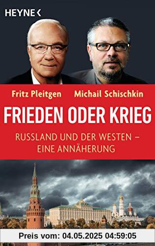 Frieden oder Krieg: Russland und der Westen – eine Annäherung