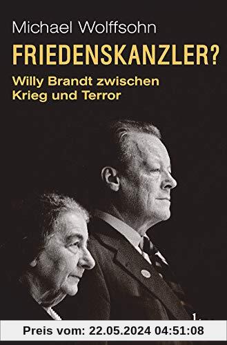 Friedenskanzler?: Willy Brandt zwischen Krieg und Terror Mit Beiträgen von Thomas Brechenmacher, Lisa Wreschniok und Till Rüger