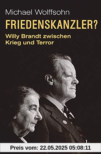 Friedenskanzler?: Willy Brandt zwischen Krieg und Terror Mit Beiträgen von Thomas Brechenmacher, Lisa Wreschniok und Till Rüger