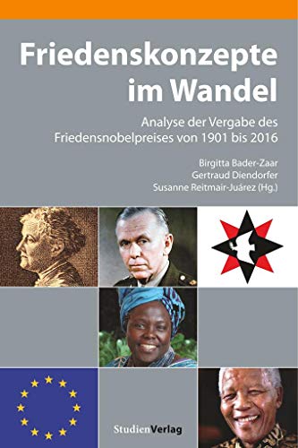 Friedenskonzepte im Wandel: Analyse der Vergabe des Friedensnobelpreises von 1901 bis 2016 (Schriftenreihe des Demokratiezentrums Wien 3)