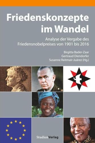 Friedenskonzepte im Wandel: Analyse der Vergabe des Friedensnobelpreises von 1901 bis 2016 (Schriftenreihe des Demokratiezentrums Wien 3) von Studienverlag GmbH