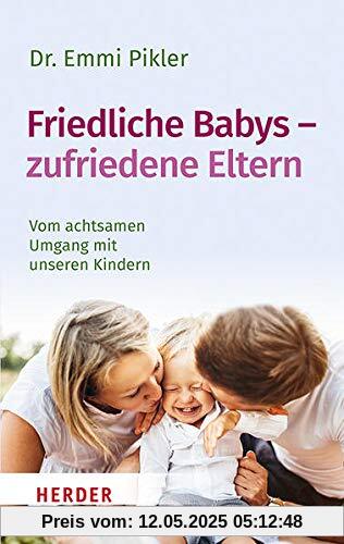 Friedliche Babys – zufriedene Eltern: Vom achtsamen Umgang mit unseren Kindern (HERDER spektrum)