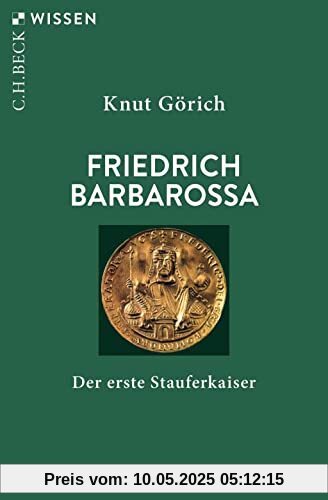 Friedrich Barbarossa: Der erste Stauferkaiser