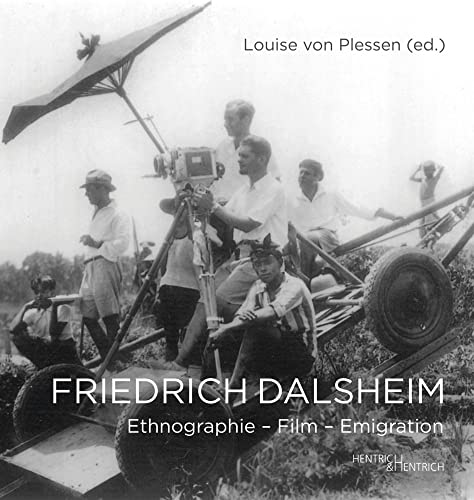 Friedrich Dalsheim: Ethnographie – Film – Emigration von Hentrich und Hentrich Verlag Berlin