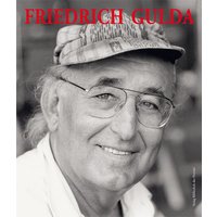 Friedrich Gulda – Ein Leben für die Musik