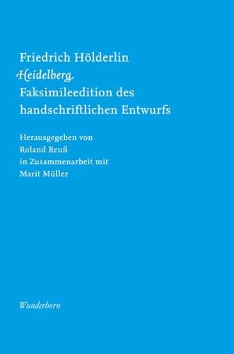 Friedrich Hölderlin, Heidelberg: Faksimileedition des handschriftlichen Entwurfs