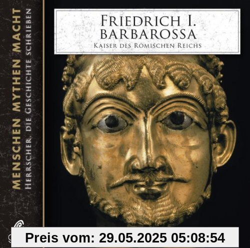 Friedrich I. Barbarossa: Menschen, Mythen, Macht 3 Friedrich I. Barbarossa: Menschen, Mythen, Macht 3