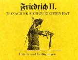 Friedrich II., König von Preußen - Wonach er sich zu richten hat - Urteile und Verfügungen.