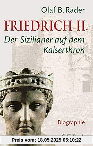 Friedrich II.: Der Sizilianer auf dem Kaiserthron
