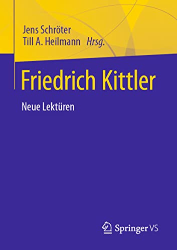 Friedrich Kittler. Neue Lektüren von Springer VS