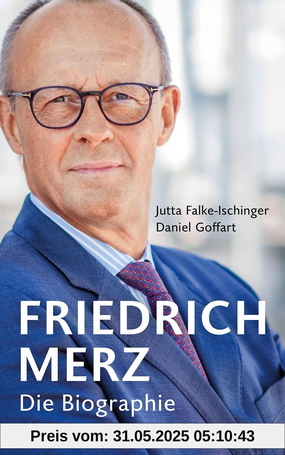 Friedrich Merz: Die Biographie Friedrich Merz: Die Biographie