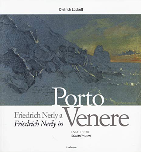 Friedrich Nerly a Portovenere. Estate 1828. Ediz. italiana e tedesca (Attraversamenti)