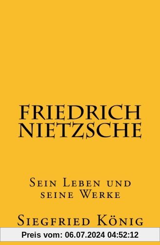 Friedrich Nietzsche - Sein Leben und seine Werke