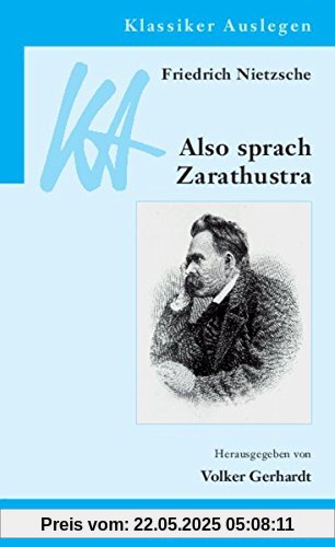 Friedrich Nietzsche: Also sprach Zarathustra (Klassiker Auslegen, Band 14)