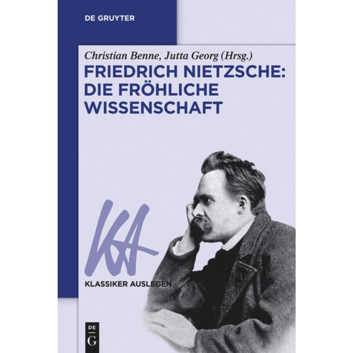 Friedrich Nietzsche: Die fröhliche Wissenschaft Friedrich Nietzsche: Die fröhliche Wissenschaft von De Gruyter Akademie Forschung