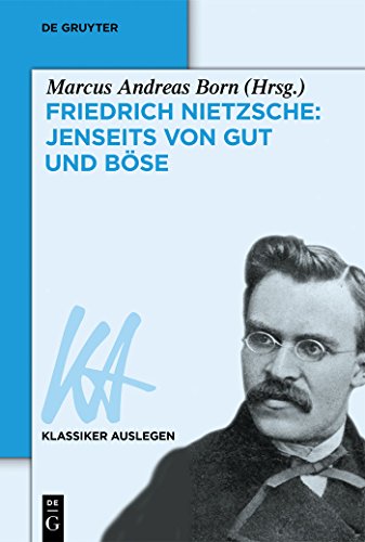 Friedrich Nietzsche: Jenseits von Gut und Böse (Klassiker Auslegen, 48, Band 48) von Walter de Gruyter