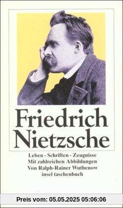 Friedrich Nietzsche: Leben - Schriften - Zeugnisse (insel taschenbuch)