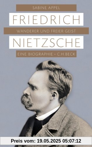 Friedrich Nietzsche: Wanderer und freier Geist