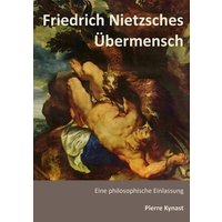 Friedrich Nietzsches Übermensch