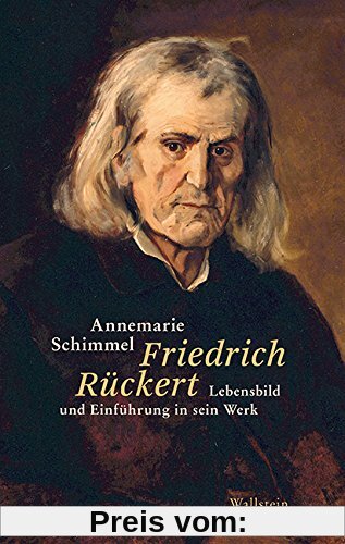 Friedrich Rückert: Lebensbild und Einführung in sein Werk
