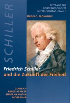 Friedrich Schiller und die Zukunft der Freiheit von Verlag am Goetheanum