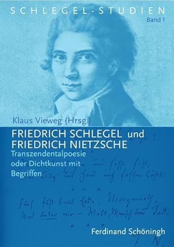 Friedrich Schlegel und Friedrich Nietzsche: Transzendentalpoesie oder Dichtkunst mit Begriffen (Schlegel-Studien)