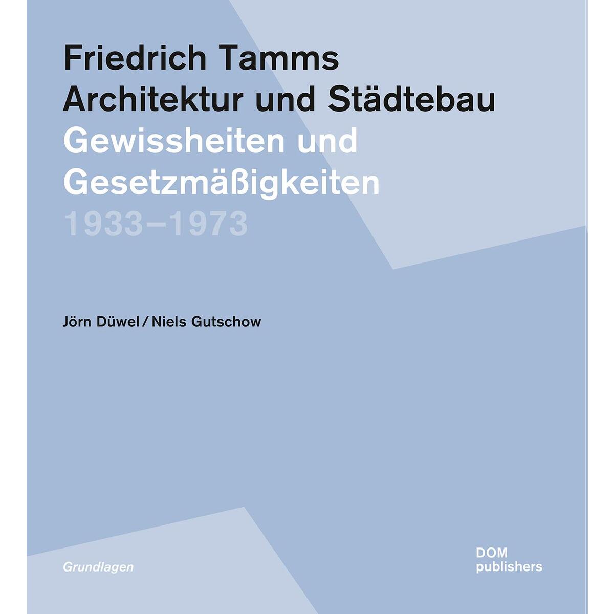 Friedrich Tamms. Architektur und Städtebau 1933-1973 Friedrich Tamms. Architektur und Städtebau 1933-1973 von DOM Publishers