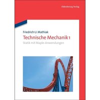Friedrich U. Mathiak: Technische Mechanik / Statik mit Maple-Anwendungen