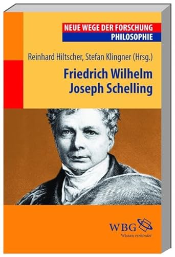Friedrich Wilhelm Joseph Schelling (Neue Wege der Forschung)