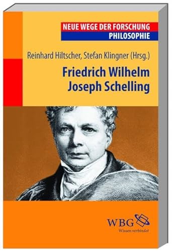Friedrich Wilhelm Joseph Schelling (Neue Wege der Forschung)