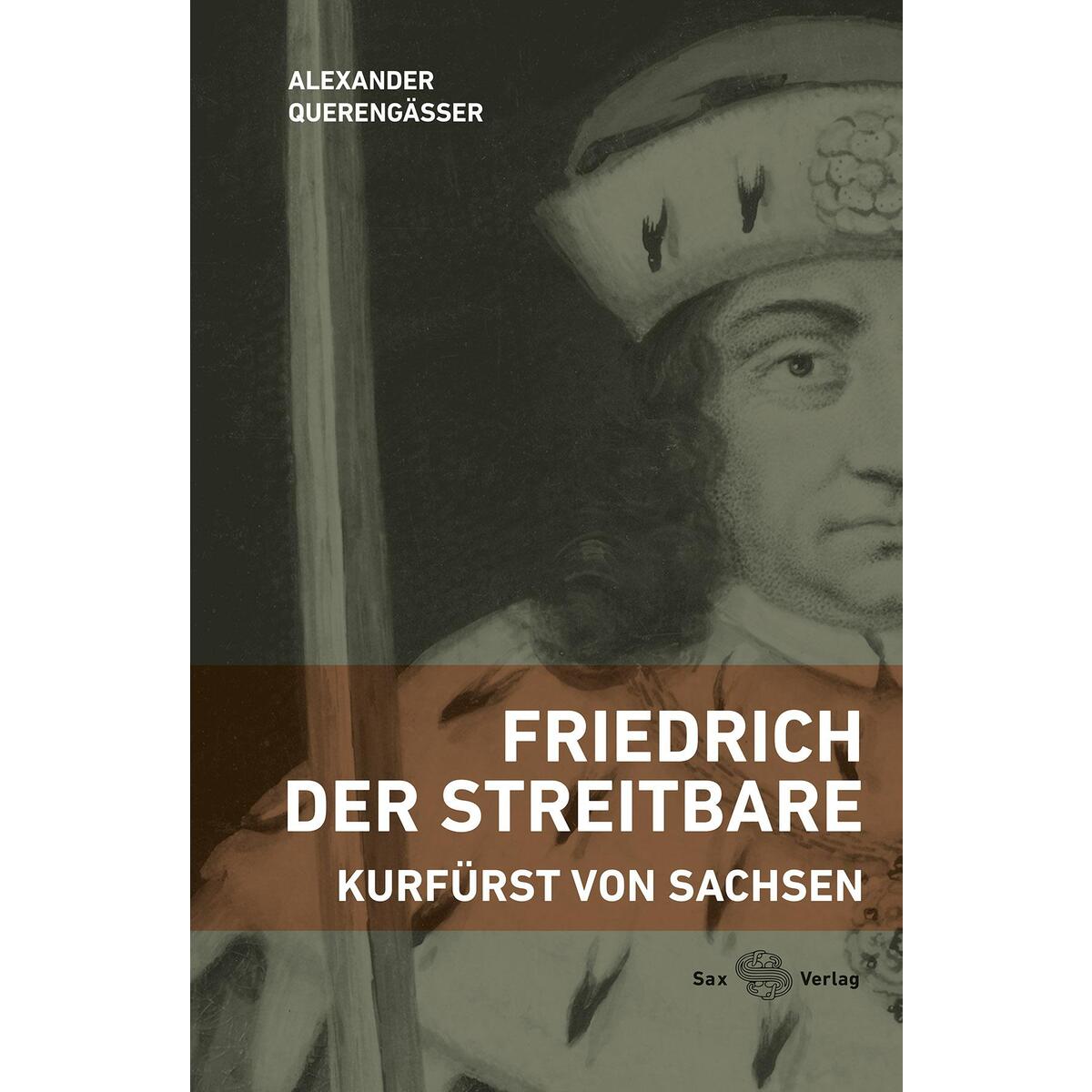 Friedrich der Streitbare von Sax Verlag