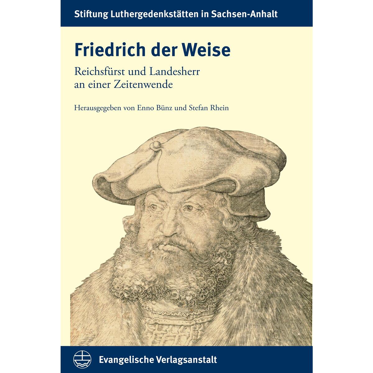 Friedrich der Weise Friedrich der Weise von Evangelische Verlagsansta