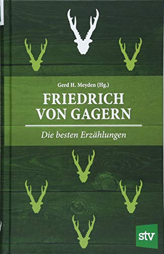 Friedrich von Gagern: Die besten Erzählungen