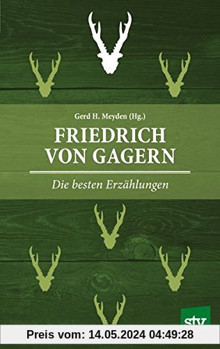 Friedrich von Gagern: Die besten Erzählungen