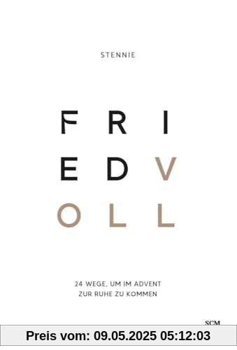 Friedvoll: 24 Wege, um im Advent zur Ruhe zu kommen Friedvoll: 24 Wege, um im Advent zur Ruhe zu kommen