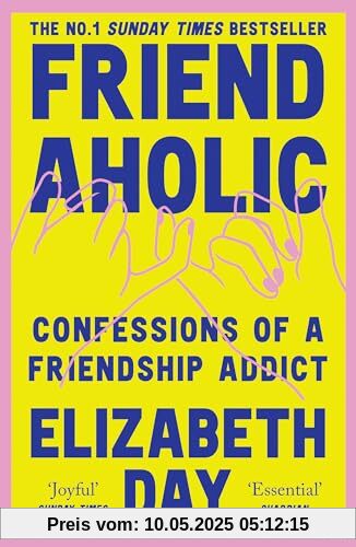 Friendaholic: The No.1 Sunday Times bestseller, now with an extra chapter!