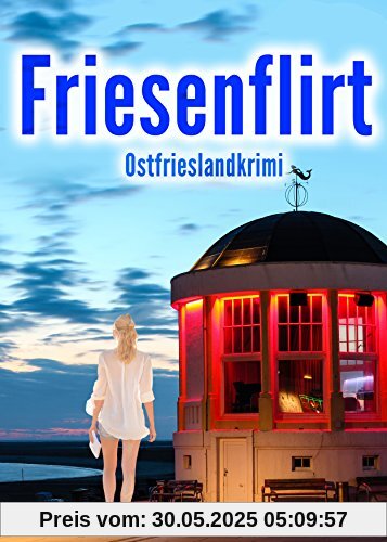 Friesenflirt. Ostfrieslandkrimi Friesenflirt. Ostfrieslandkrimi