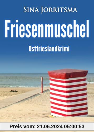 Friesenmuschel. Ostfrieslandkrimi (Mona Sander und Enno Moll ermitteln)