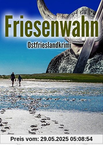 Friesenwahn. Ostfrieslandkrimi Friesenwahn. Ostfrieslandkrimi