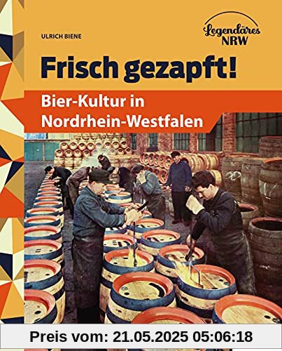Frisch gezapft!: Bier-Kultur in Nordrhein-Westfalen