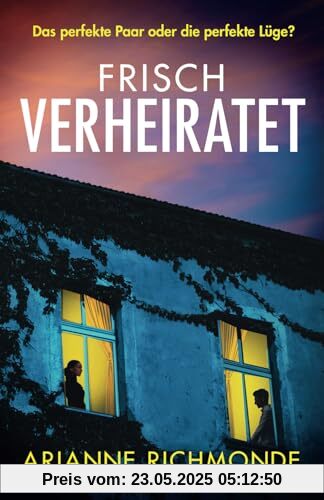 Frisch verheiratet: Ein atemberaubend spannender Psychothriller