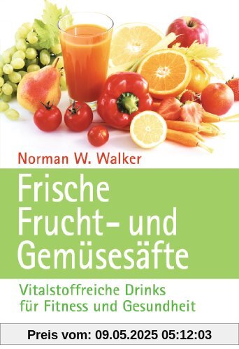 Frische Frucht- und Gemüsesäfte: Vitalstoffreiche Drinks für Fitness und Gesundheit Frische Frucht- und Gemüsesäfte: Vitalstoffreiche Drinks für Fitness und Gesundheit