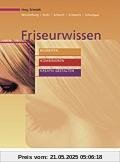 Friseurwissen nach Lernfeldern: Begreifen - Kombinieren - Kreativ Gestalten. Lehrbuch