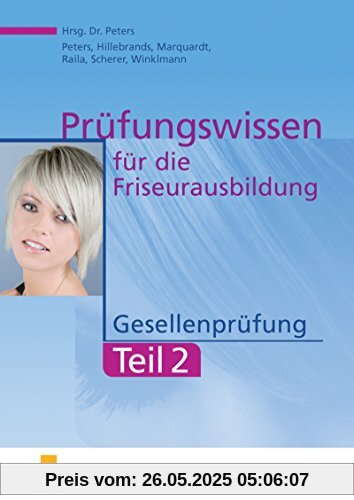 Friseurwissen: Prüfungswissen Friseurausbildung: Gesellenprüfung Teil 2 Friseurwissen: Prüfungswissen Friseurausbildung: Gesellenprüfung Teil 2
