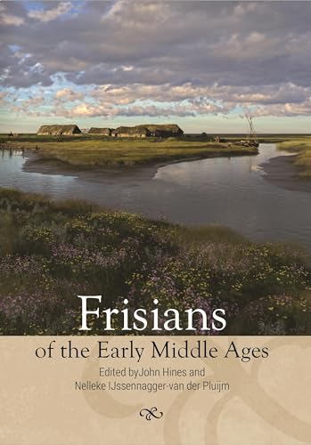 Frisians of the Early Middle Ages (Studies in Historical Archaeoethnology, 10) von Boydell & Brewer Ltd.