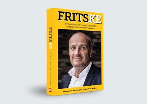 Fritske: Het dubbelleven van de gevallen Jumbo-topman Frits van Eerd von Sanoma Media NL