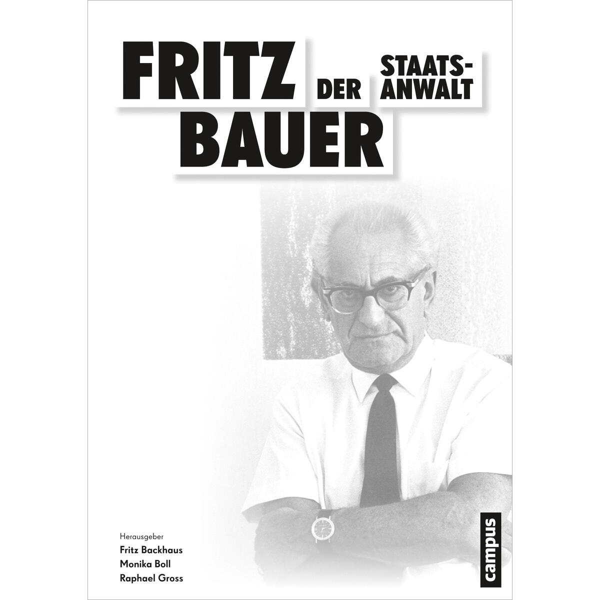 Fritz Bauer. Der Staatsanwalt von Campus Verlag GmbH